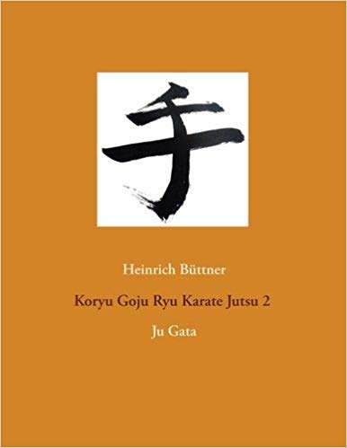 Koryu Goju Ryu Karate Jutsu 2: Ju Gata