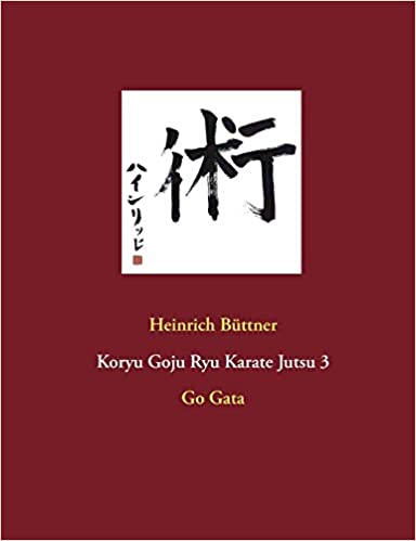 Koryu Goju Ryu Karate Jutsu 3: Go Gata